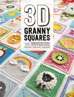 3D Granny Squares: Granny Squares: 100 horgolt minta a Pop-Up Granny Squareshez - 3D Granny Squares: 100 Crochet Patterns for Pop-Up Granny Squares