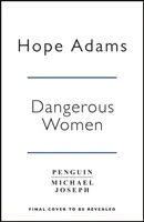 Veszélyes nők - A barátságról, titkokról és megváltásról szóló lebilincselően szépen megírt krimi - Dangerous Women - The compelling and beautifully written mystery about friendship, secrets and redemption