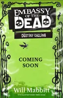 A holtak követsége: A végzet hívása - 3. könyv - Embassy of the Dead: Destiny Calling - Book 3