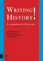 Történelem írása!: Kísérőkönyv történészek számára - Writing History!: A Companion for Historians