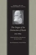 A rangok megkülönböztetésének eredete: Vagy: A befolyás és tekintély kialakulásának körülményei a különböző tagok között. - The Origin of the Distinction of Ranks: Or, an Inquiry Into the Circumstances Which Give Rise to Influence and Authority, in the Different Members of