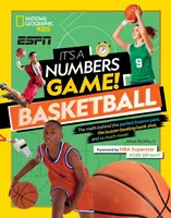 Ez egy számjáték! Kosárlabda: A tökéletes pattanó passz, a dudaszó utáni dobás és még sok más! - It's a Numbers Game! Basketball: The Math Behind the Perfect Bounce Pass, the Buzzer-Beating Bank Shot, and So Much More!