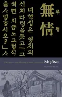 Mujong (a szívtelen): Yi Kwang-Su és a modern koreai irodalom - Mujong (the Heartless): Yi Kwang-Su and Modern Korean Literature