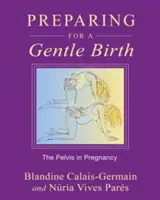 Felkészülés a kíméletes szülésre: A medence a terhességben - Preparing for a Gentle Birth: The Pelvis in Pregnancy