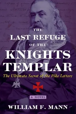 A templomos lovagok utolsó menedéke: A Pike-levelek végső titka - The Last Refuge of the Knights Templar: The Ultimate Secret of the Pike Letters