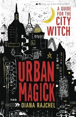 Városi mágia: A Guide for the City Witch - Urban Magick: A Guide for the City Witch