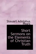 Rövid prédikációk a keresztény igazság elemeiről - Short Sermons on the Elements of Christian Truth