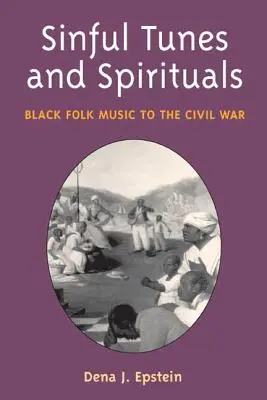 Bűnös dallamok és spirituálék: Fekete népzene a polgárháborúig - Sinful Tunes and Spirituals: Black Folk Music to the Civil War