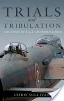 Próbák és megpróbáltatások - Az R.A.F. Gransden Lodge története - Trials and Tribulation - The Story of R.A.F. Gransden Lodge