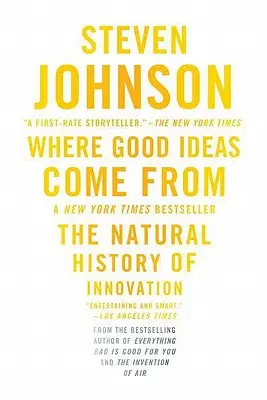 Honnan jönnek a jó ötletek: Az innováció természettörténete - Where Good Ideas Come from: The Natural History of Innovation