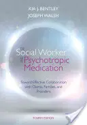 A szociális munkás és a pszichotróp gyógyszerek: A hatékony együttműködés felé a kliensekkel, családokkal és szolgáltatókkal - The Social Worker and Psychotropic Medication: Toward Effective Collaboration with Clients, Families, and Providers