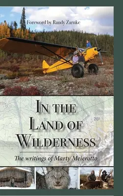 A vadon földjén: Marty Meierotto írásai - In the Land of Wilderness: The writings of Marty Meierotto