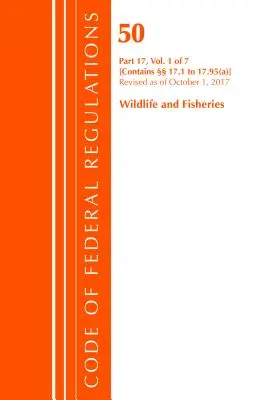 Code of Federal Regulations, Title 50 Wildlife and Fisheries 17.1-17.95(a), 2017. október 1-jén felülvizsgált (Office Of The Federal Register (U.S.)) - Code of Federal Regulations, Title 50 Wildlife and Fisheries 17.1-17.95(a), Revised as of October 1, 2017 (Office Of The Federal Register (U.S.))