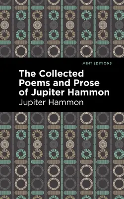 The Collected Poems and Prosa of Jupiter Hammon (Jupiter Hammon összegyűjtött versei és prózája) - The Collected Poems and Prose of Jupiter Hammon