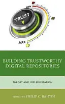 Megbízható digitális adattárak létrehozása: Elmélet és megvalósítás - Building Trustworthy Digital Repositories: Theory and Implementation