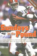 Vasárnapok a Poundban: Az 1985-89-es Cleveland Browns hőstettei és szívfájdalmai - Sundays in the Pound: The Heroics and Heartbreak of the 1985-89 Cleveland Browns