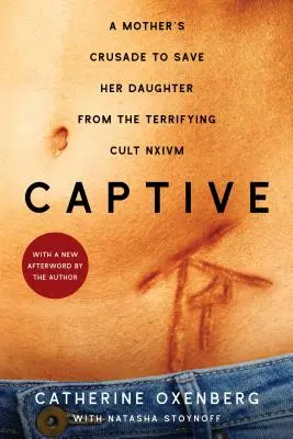V zajetí: Křížová výprava matky za záchranu dcery před děsivým kultem Nxivm - Captive: A Mother's Crusade to Save Her Daughter from the Terrifying Cult Nxivm
