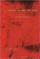 Társadalom az állam ellen: Essays in Political Anthropology - Society Against the State: Essays in Political Anthropology