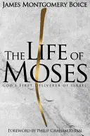 Mózes élete: Isten Izrael első szabadítója - The Life of Moses: God's First Deliverer of Israel