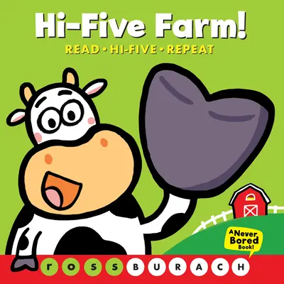 Hi-Five Farm! (egy soha nem unatkozó könyv!): (Egy soha nem unatkozó könyv) - Hi-Five Farm! (a Never Bored Book!): (A Never Bored Book)