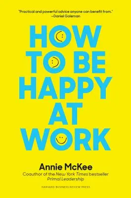 Hogyan legyünk boldogok a munkahelyünkön: A cél, a remény és a barátság ereje - How to Be Happy at Work: The Power of Purpose, Hope, and Friendship