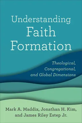 A hitoktatás megértése: Teológiai, gyülekezeti és globális dimenziók - Understanding Faith Formation: Theological, Congregational, and Global Dimensions