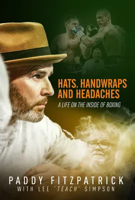 Kalapok, kézfogó és fejfájás: A Life on the Inside of Boxing - Hats, Handwraps and Headaches: A Life on the Inside of Boxing