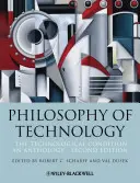 A technológia filozófiája: A technológiai állapot: Antológia: Egy antológia - Philosophy of Technology: The Technological Condition: An Anthology