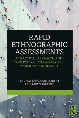 Gyors néprajzi értékelések: Gyakorlati megközelítés és eszköztár az együttműködésen alapuló közösségi kutatáshoz - Rapid Ethnographic Assessments: A Practical Approach and Toolkit For Collaborative Community Research