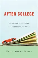 A főiskola után: Kapcsolatok és hit - After College: Navigating Transitions, Relationships and Faith