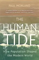 Human Tide - Hogyan alakította a népesség a modern világot? - Human Tide - How Population Shaped the Modern World