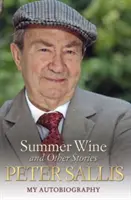 Nyári bor és más történetek: Önéletrajzom - Summer Wine and Other Stories: My Autobiography