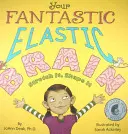 A fantasztikusan rugalmas agyad Nyújtsd, formáld! - Your Fantastic Elastic Brain Stretch It, Shape It