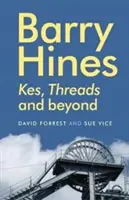 Barry Hines: Hines: Kes, Threads és azon túl - Barry Hines: Kes, Threads and beyond