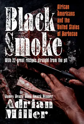 Fekete füst: Az afroamerikaiak és a barbecue Egyesült Államokban - Black Smoke: African Americans and the United States of Barbecue