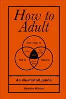 Hogyan kell felnőttnek lenni - How to Adult