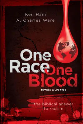 Egy faj, egy vér (Felülvizsgált és frissített): A bibliai válasz a rasszizmusra - One Race One Blood (Revised & Updated): The Biblical Answer to Racism