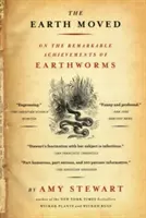 A Föld megmozdult: A földigiliszták figyelemre méltó teljesítményéről - The Earth Moved: On the Remarkable Achievements of Earthworms