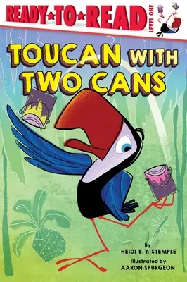 Két konzervdobozos tukán: Ready-To-Read 1. szint - Toucan with Two Cans: Ready-To-Read Level 1