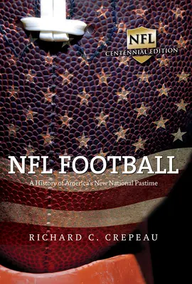 NFL Football: A History of America's New National Pastime (Amerika új nemzeti időtöltésének története) - NFL Football: A History of America's New National Pastime