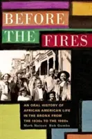 Before the Fires: A bronxi afroamerikai élet szóbeli története az 1930-as évektől az 1960-as évekig - Before the Fires: An Oral History of African American Life in the Bronx from the 1930s to the 1960s