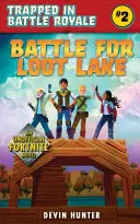 Csata a Loot-tóért: Nem hivatalos regény Fortnite-rajongóknak - Battle for Loot Lake: An Unofficial Novel for Fortnite Fans