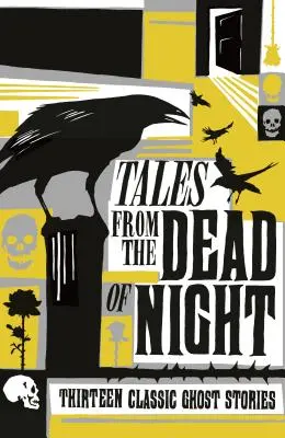 Mesék az éjszaka holtából: Tizenhárom klasszikus szellemtörténet - Tales from the Dead of Night: Thirteen Classic Ghost Stories