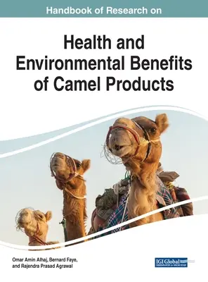 A tevetermékek egészségügyi és környezeti előnyeivel kapcsolatos kutatások kézikönyve - Handbook of Research on Health and Environmental Benefits of Camel Products