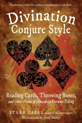 Divination Conjure Style: Kártyajóslás, csontdobálás és a háztartási jóslás egyéb formái - Divination Conjure Style: Reading Cards, Throwing Bones, and Other Forms of Household Fortune-Telling