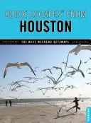 Gyors menekülés(R) Houstonból: A legjobb hétvégi kiruccanások, első kiadás - Quick Escapes(R) From Houston: The Best Weekend Getaways, First Edition