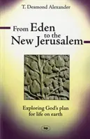 Az Édentől az Új Jeruzsálemig - Isten földi élettervének felfedezése - From Eden to the New Jerusalem - Exploring God's Plan For Life On Earth