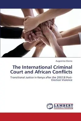 A Nemzetközi Büntetőbíróság és az afrikai konfliktusok - The International Criminal Court and African Conflicts