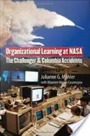 Szervezeti tanulás a NASA-nál: A Challenger és a Columbia balesete - Organizational Learning at NASA: The Challenger and the Columbia Accidents