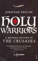 Szent harcosok - A keresztes hadjáratok modern története - Holy Warriors - A Modern History of the Crusades